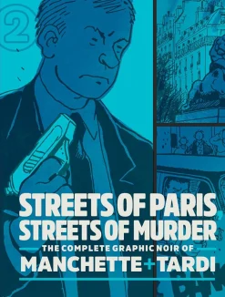 Streets of Paris, Streets of Murder - The Complete Noir Stories of Manchette & Tardi Volume 02 Hardcover Book