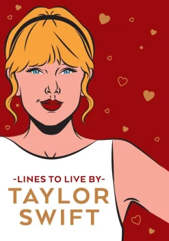 Taylor Swift - Lines To Live By: Shake it Off and Never Go Out of Style with Tay Tay Hardcover Book