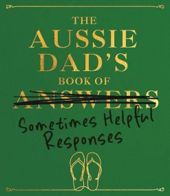 The Aussie Dad's Book of Answers (Sometimes Helpful Responses) Hardcover Book