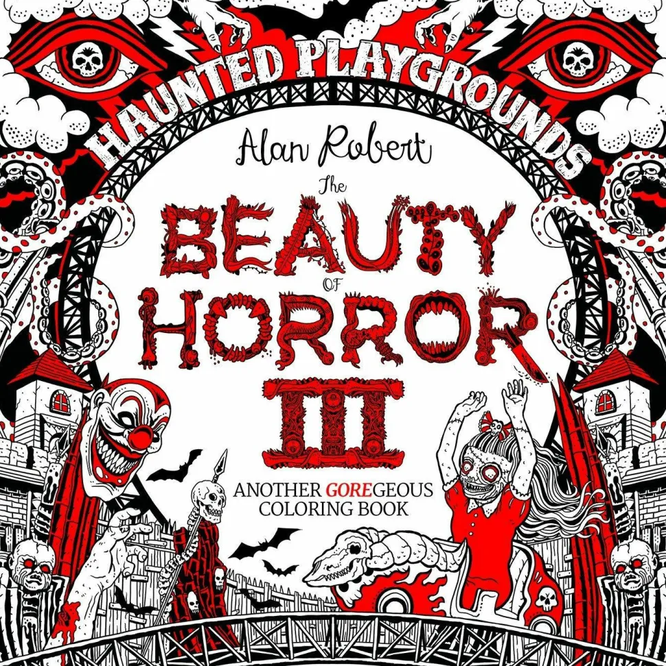 The Beauty of Horror III - Haunted Playgrounds: Another GOREgeous Colouring Book Paperback