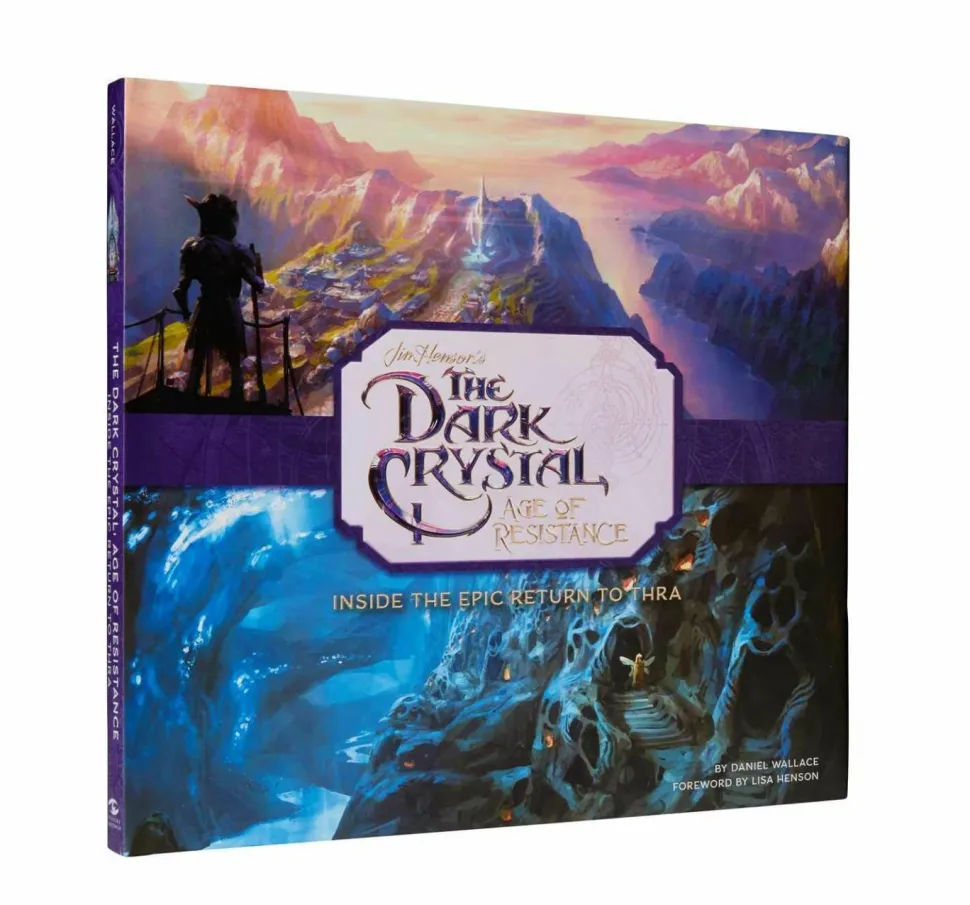 The Dark Crystal: Age of Resistance - Inside the Epic Return to Thra Hardcover Book
