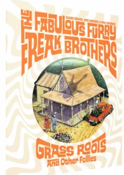 The Fabulous Furry Freak Brothers - Grass Roots and Other Follies Hardcover Book