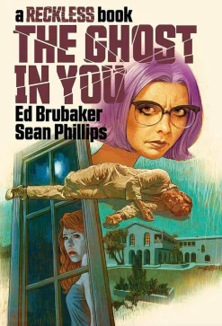 The Ghost in You: A Reckless Book by Ed Brubaker & Sean Phillips Hardcover Book