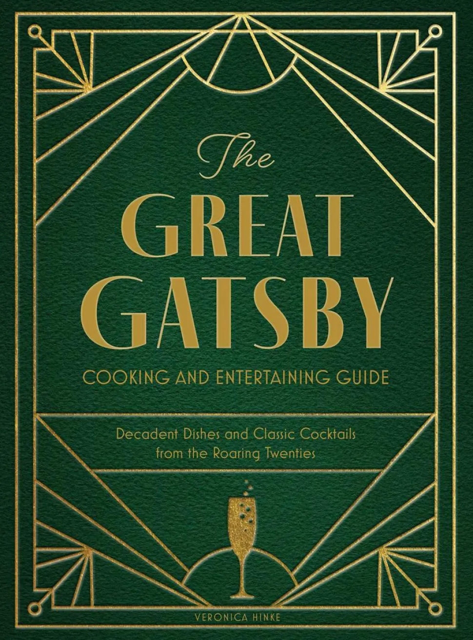 The Great Gatsby - Cooking and Entertaining Guide: Decadent Dishes and Classic Cocktails from the Roaring Twenties Hardcover Boo