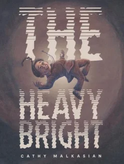 The Heavy Bright by Cathy Malkasian Hardcover Book