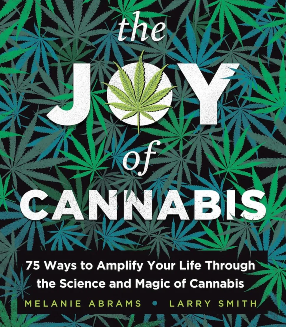 The Joy of Cannabis: 75 Ways to Amplify Your Life Through the Science and Magic of Cannabis by Melanie Abrams Hardcover Book