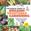 The Manga Guide to Organic Vegetable Gardening: Detailed Tips for Growing 50 Types of Vegetables, Fruits and Herbs Paperback Book