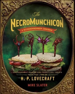 The Necromunchicon: Unspeakable Snacks and Terrifying Treats from the Lore of H.P. Lovecraft Hardcover Book
