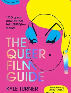 The Queer Film Guide: 100 Great Movies That Tell LGBTQIA+ Stories by Kyle Turner Hardcover Book