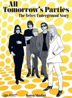 The Velvet Underground - All Tomorrow's Parties: The Velvet Underground Story Hardcover Book