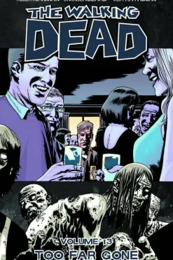 The Walking Dead - Volume 13 Too Far Gone Trade Paperback