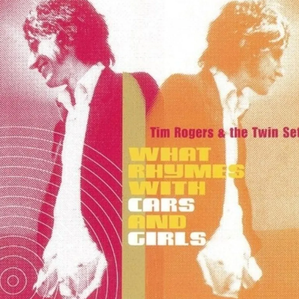 Tim Rogers & The Twin Set - What Rhymes with Cars and Girls LP Vinyl Record