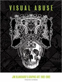 Visual Abuse: Jim Blanchard's Graphic Art 1982-2002 Hardcover Book