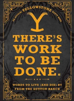 Yellowstone - There's Work to be Done: An Official Yellowstone Quote Book Hardcover Book