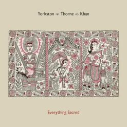 Yorkston / Thorne / Khan - Everything Sacred LP Vinyl Record