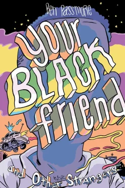 Your Black Friend and Other Strangers by Ben Passmore Hardcover